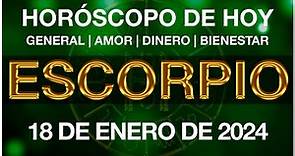 ESCORPIO HOY - HORÓSCOPO DIARIO - ESCORPIO HOROSCOPO DE HOY 18 DE ENERO DE 2024