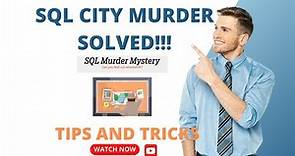 SQL City Murder Mystery Solved - Step by Step Walkthrough