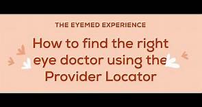 The EyeMed Experience: How to find the right eye doctor using the Provider Locator - PLUS Provider