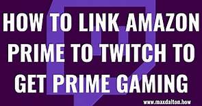 How to Link Amazon Prime to Twitch to Get Prime Gaming