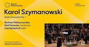 Szymanowski: Violin Concerto No. 1 / Batiashvili · Petrenko · Berliner Philharmoniker