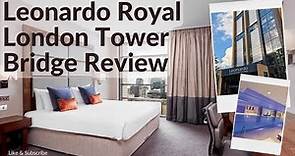Leonardo Royal London Tower Bridge Hotel and Room Tour & Review