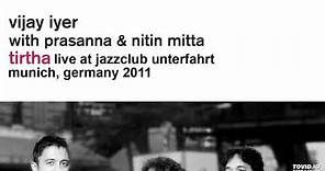 Vijay Iyer - Tirtha Live at Jazzclub Unterfahrt Munich, Germany 2011 - 01 - Far from Over