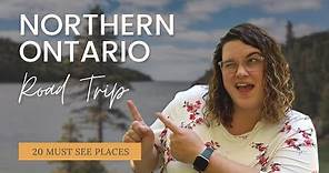 Northern Ontario Road Trip: 20 places you’ve GOT TO SEE