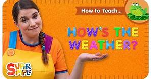 How To Teach "How's The Weather?" - Weather and Climate Song For Kids