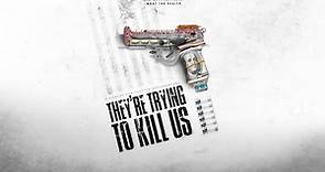 Trailer - 'They're Trying To Kill Us'