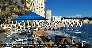 Hotel Holiday Inn Resort Acapulco, conócelo a detalle antes de reservar