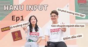 HANU INPUT Ep 1| Tổng quan về trường Đại học Hà Nội
