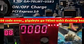 0000 code error,, gigabyte ga-78lmt-usb3 desktop board solve l bios problem
