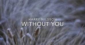 Harry Nilsson - Without you (with lyrics)