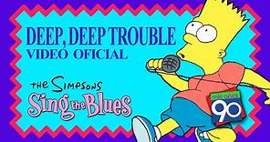 Deep, Deep Trouble - The Simpsons Sing the Blues - Official Music Video
