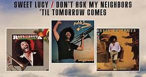 Raul De Souza - Sweet Lucy / Don't Ask My Neighbors / 'Til Tomorrow Comes