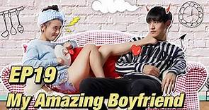 [Idol,Romance] My Amazing Boyfriend EP19 | Starring: Janice Wu, Kim Tae Hwan | ENG SUB