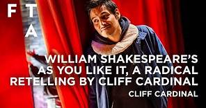 William Shakespeare’s As You Like It, A Radical Retelling by Cliff Cardinal de Cliff Cardinal