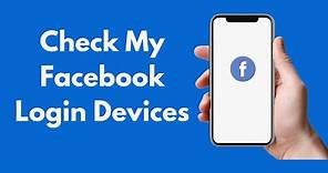 How to Check My Facebook Login Devices (Quick & Simple)