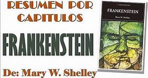 FRANKENSTEIN (El moderno Prometeo), Por Mary Shelley. Resumen por Capítulos.