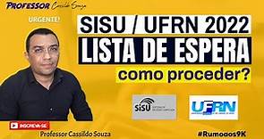Prof. Cassildo Souza - SISU/UFRN 2022: como participar da LISTA DE ESPERA? (URGENTE!)