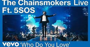 The Chainsmokers, 5 Seconds of Summer - Who Do You Love (Live from World War Joy Tour) | Vevo