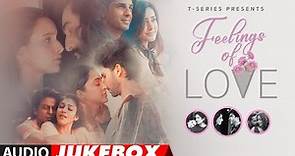 FEELINGS OF LOVE: Non-Stop Super Hit Love Songs |Arijit Singh, Vishal Mishra, Armaan Malik |T-Series
