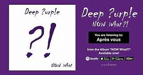 Deep Purple "Après Vous" Official Full Song Stream - Album NOW What?! OUT NOW!