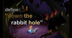 What does "Down the Rabbit Hole" REALLY mean?
