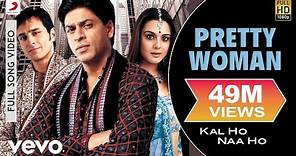 Pretty Woman Full Video - Kal Ho Naa Ho|Shah Rukh Khan|Preity|Shankar Mahadevan|SEL