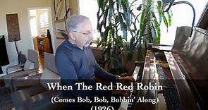 When The Red, Red Robin (Comes Bob, Bob, Bobbin' Along) - Harry Woods (1926)