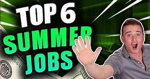 Top 6 Highest Paying Summer Jobs!! (Bonus at the End!)