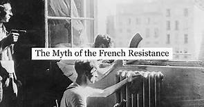 How Resistant were the French? - Analysing the Myth of the French Resistance