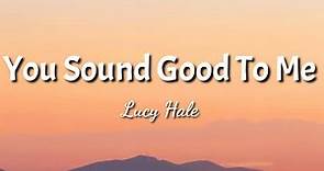 Lucy Hale - You Sound Good To Me (Lyrics) official video