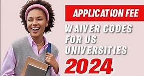 Application Fee Waiver Codes for US Universities 2024