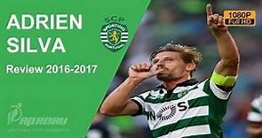 ADRIEN SILVA ● Sporting CP ● Goals, Assists, Skills ● 2016/17 ● 1080 HD