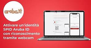 Attivare un'identità SPID Aruba ID con riconoscimento tramite webcam - Guida