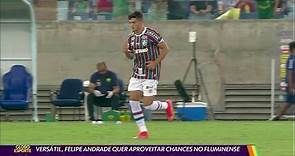 Versátil, Felipe Andrade quer aproveitar chances no Fluminense
