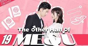 【Mini Drama】The Other Half of Me and You 19 (Wayne Liu, Daisy Dai, Wang Ziwei) | 另一半的我和你
