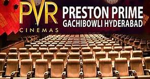 PVR Cinemas | PVR Preston Prime, Gachibowli Hyderabad