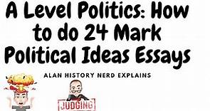 A Level Politics: How to do 24 Mark Political Ideas Essays