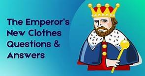 The Emperor’s New Clothes Questions & Answers