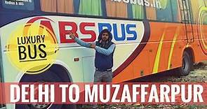 Delhi to Muzaffarpur in Luxury AC bus / Full journey