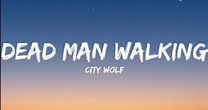 City Wolf- Dead Man Walking (Lyrics Video)