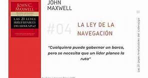 #4 La Ley de la Navegación: Las 21 Leyes irrefutables del liderazgo - John Maxwell.