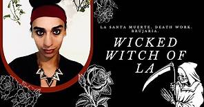 La Santa Muerte, Working With Death & Brujeria with The Wicked Witch of LA