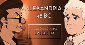 Good Omens Comic Dub || Alexandria 48 BC || Episode Six