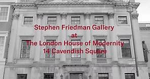 Stephen Friedman Gallery at The London House of Modernity