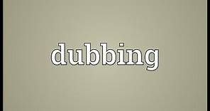 Dubbing Meaning