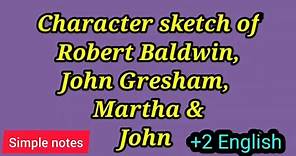 Character sketch of Robert Baldwin, John Gresham, Martha &John..."The Hour of Truth"