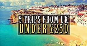 ✈ 5 Trips From The UK For Under £250!! ✈
