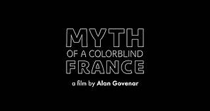 Myth of a Colorblind France Trailer