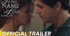 In The Name of Love Official Trailer | Aga Muhlach, Angel Locsin | 'In The Name of Love'