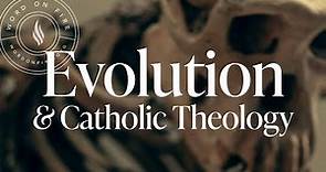 Evolution and Catholic Theology